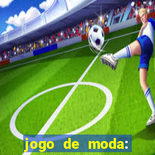 jogo de moda: maquiagem vestir